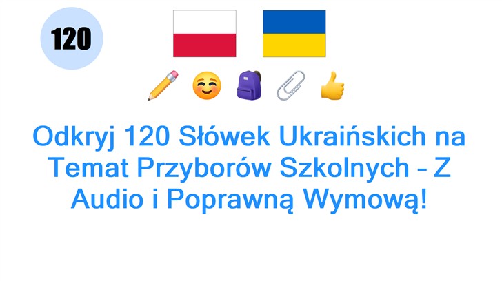 Odkryj 120 Słówek Ukraińskich na Temat Przyborów Szkolnych – Z Audio i Poprawną Wymową!